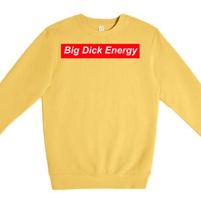 Big Dick Energy Funny Meme Premium Crewneck Sweatshirt