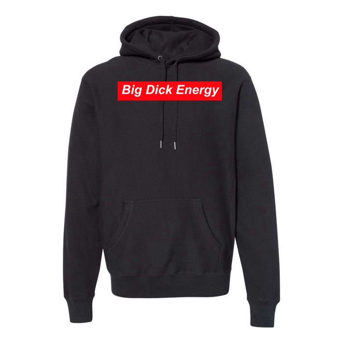 Big Dick Energy Funny Meme Premium Hoodie