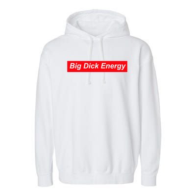 Big Dick Energy Funny Meme Garment-Dyed Fleece Hoodie