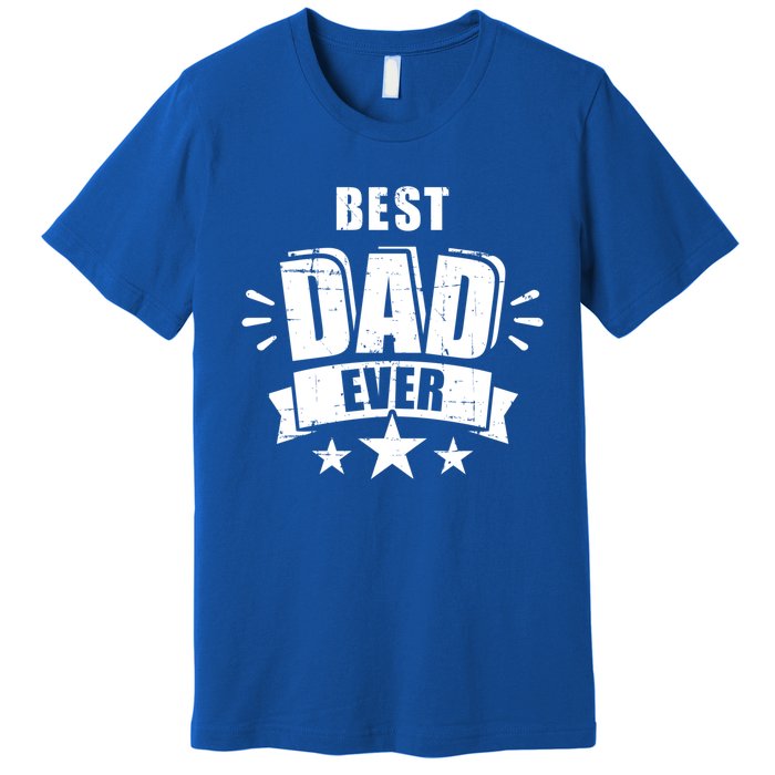 Best Dad Ever Father's Day Gift For Daddy Or Father Gift Premium T-Shirt