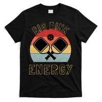 Big Dink Energy Pickleball Funny Dinking Pickle Ball Lover T-Shirt