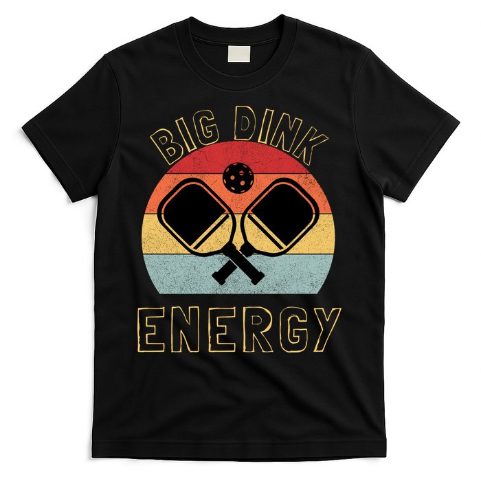 Big Dink Energy Pickleball Funny Dinking Pickle Ball Lover T-Shirt