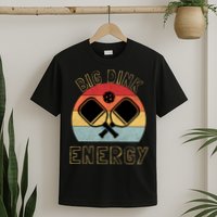 Big Dink Energy Pickleball Funny Dinking Pickle Ball Lover T-Shirt