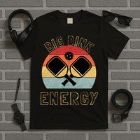 Big Dink Energy Pickleball Funny Dinking Pickle Ball Lover T-Shirt