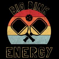 Big Dink Energy Pickleball Funny Dinking Pickle Ball Lover T-Shirt