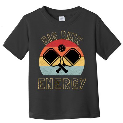 Big Dink Energy Pickleball Funny Dinking Pickle Ball Lover Toddler T-Shirt