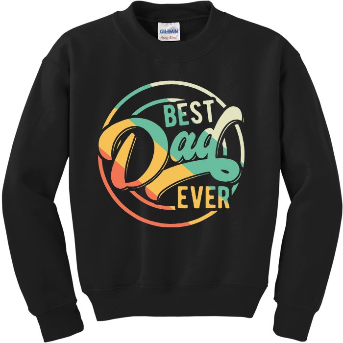 Best Dad Ever Daddy Fathers Day Birthday Gifts For Dad Kids Sweatshirt