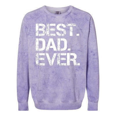 Best Dad Ever Gift For Dad For Dad Husband Men Funny Colorblast Crewneck Sweatshirt