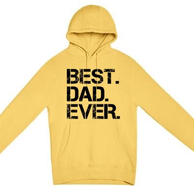 Best Dad Ever Gift For Dad For Dad Husband Men Funny Premium Pullover Hoodie