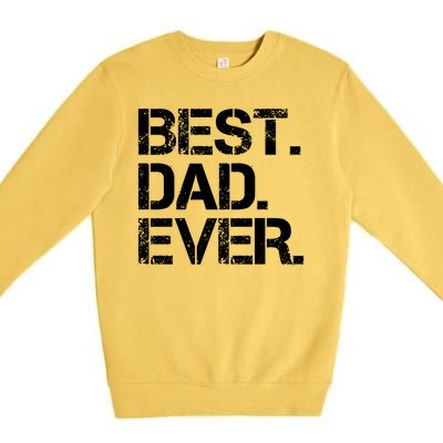 Best Dad Ever Gift For Dad For Dad Husband Men Funny Premium Crewneck Sweatshirt