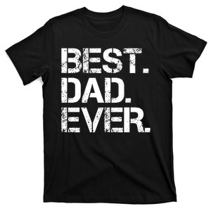 Best Dad Ever Gift For Dad For Dad Husband Men Funny T-Shirt