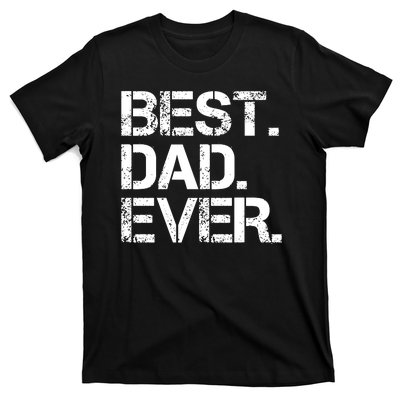 Best Dad Ever Gift For Dad For Dad Husband Men Funny T-Shirt