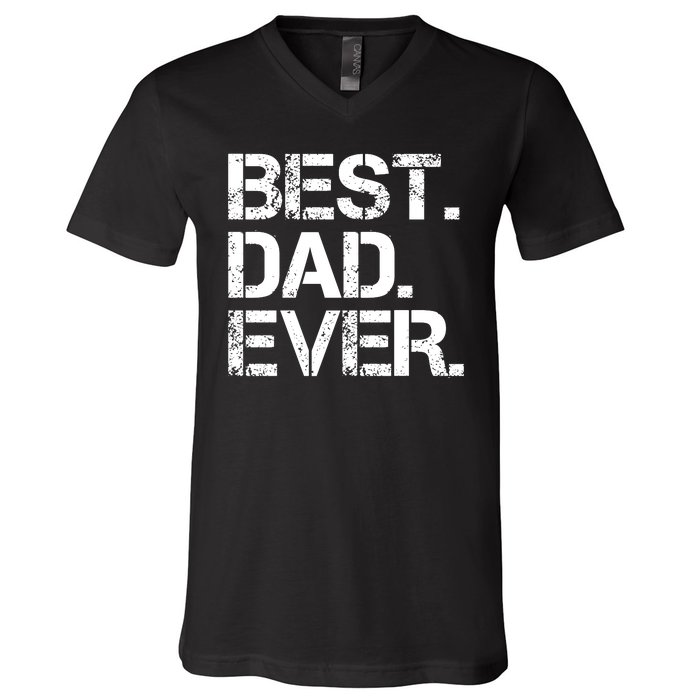 Best Dad Ever Gift For Dad For Dad Husband Men Funny V-Neck T-Shirt