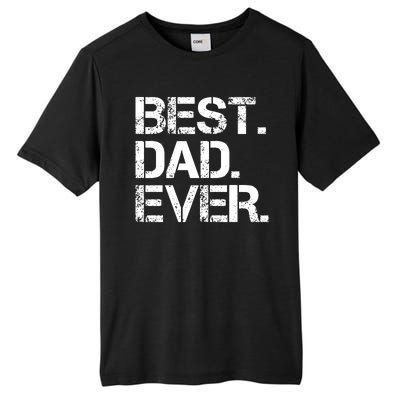 Best Dad Ever Gift For Dad For Dad Husband Men Funny Tall Fusion ChromaSoft Performance T-Shirt