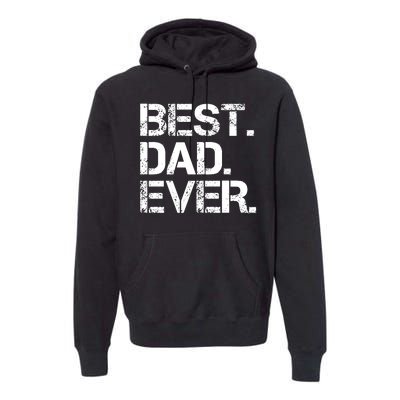 Best Dad Ever Gift For Dad For Dad Husband Men Funny Premium Hoodie