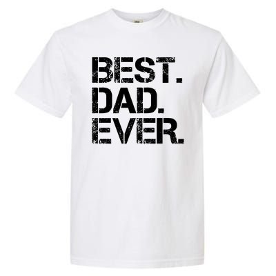 Best Dad Ever Gift For Dad For Dad Husband Men Funny Garment-Dyed Heavyweight T-Shirt