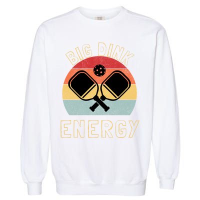 Big Dink Energy Funny Pickleball Garment-Dyed Sweatshirt
