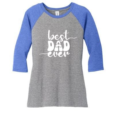 Best Dad Ever Gift Women's Tri-Blend 3/4-Sleeve Raglan Shirt