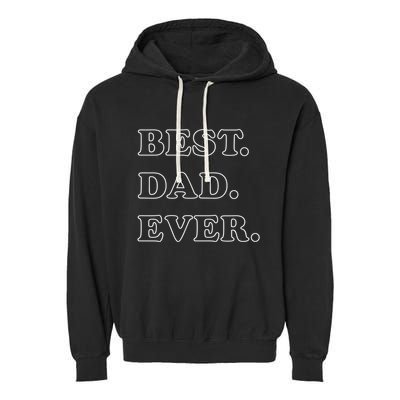 Best Dad Ever Gift Garment-Dyed Fleece Hoodie