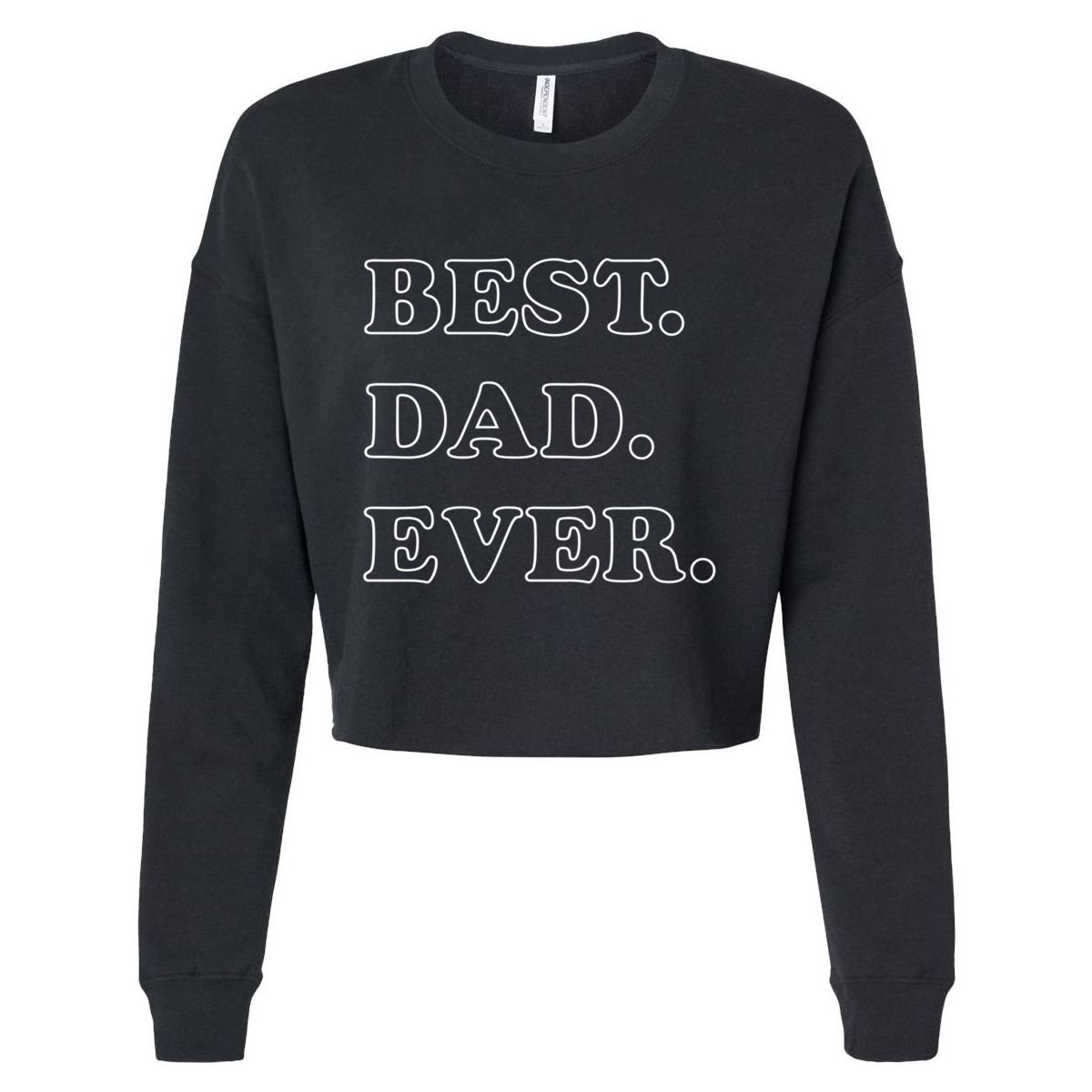 Best Dad Ever Gift Cropped Pullover Crew
