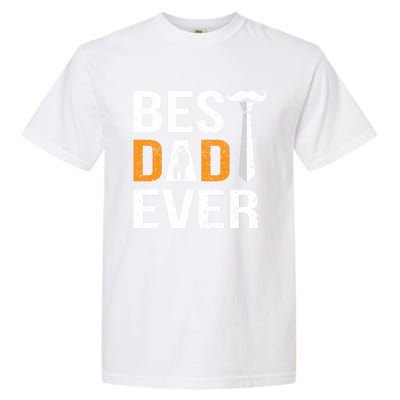 Best Dad Ever Gift Garment-Dyed Heavyweight T-Shirt