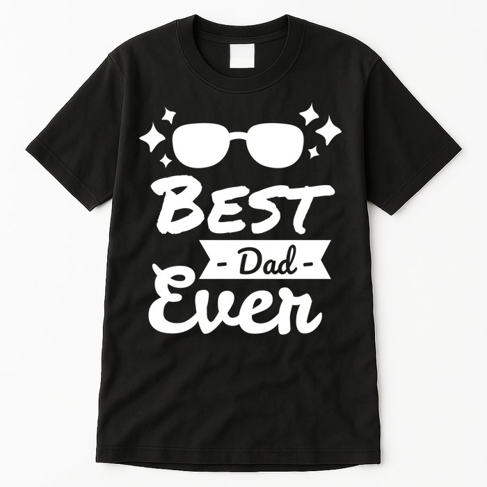 Best Dad Ever Cool Fathers Day Gift Tall T-Shirt