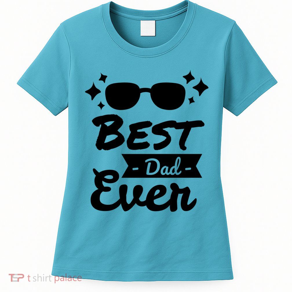 Best Dad Ever Cool Fathers Day Gift Women's T-Shirt