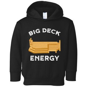 Big Deck Energy Backyard Deck Patio Funny Toddler Hoodie