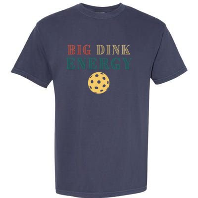 Big Dink Energy Pickleball Funny Pickle Ball Lover Retro Garment-Dyed Heavyweight T-Shirt