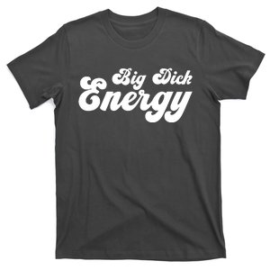 Big Dick Energy T-Shirt