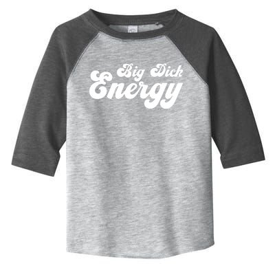 Big Dick Energy Toddler Fine Jersey T-Shirt