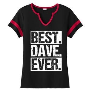 Best Dave Ever Dave Appreciation FatherS Day Dad Dave Gift Ladies Halftime Notch Neck Tee