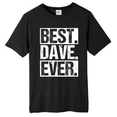 Best Dave Ever Dave Appreciation FatherS Day Dad Dave Gift Tall Fusion ChromaSoft Performance T-Shirt