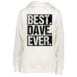 Best Dave Ever Dave Appreciation FatherS Day Dad Dave Gift Womens Funnel Neck Pullover Hood