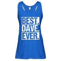 Best Dave Ever Dave Appreciation FatherS Day Dad Dave Gift Ladies Essential Flowy Tank