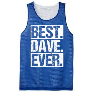 Best Dave Ever Dave Appreciation FatherS Day Dad Dave Gift Mesh Reversible Basketball Jersey Tank