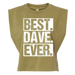 Best Dave Ever Dave Appreciation FatherS Day Dad Dave Gift Garment-Dyed Women's Muscle Tee