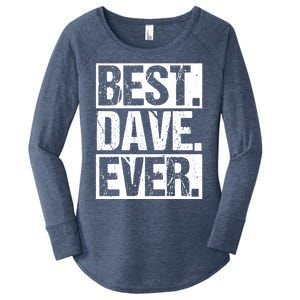 Best Dave Ever Dave Appreciation FatherS Day Dad Dave Gift Women's Perfect Tri Tunic Long Sleeve Shirt