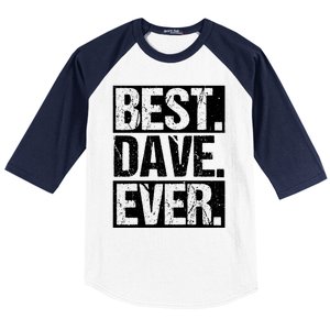 Best Dave Ever Dave Appreciation FatherS Day Dad Dave Gift Baseball Sleeve Shirt