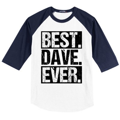 Best Dave Ever Dave Appreciation FatherS Day Dad Dave Gift Baseball Sleeve Shirt