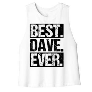 Best Dave Ever Dave Appreciation FatherS Day Dad Dave Gift Women's Racerback Cropped Tank