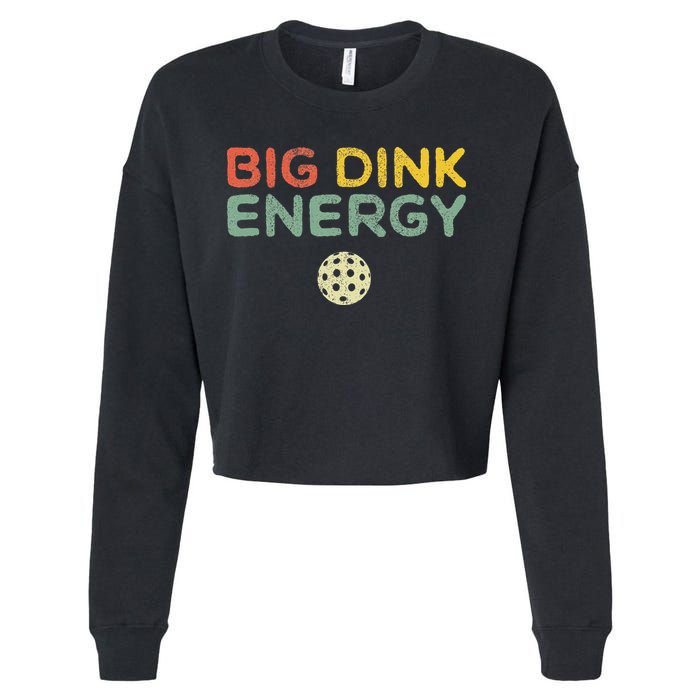 Big Dink Energy Pickleball Funny Pickle Ball Lover Retro Cropped Pullover Crew