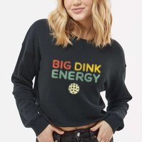 Big Dink Energy Pickleball Funny Pickle Ball Lover Retro Cropped Pullover Crew