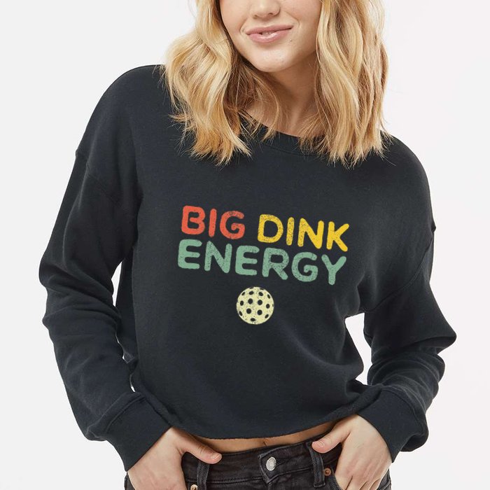 Big Dink Energy Pickleball Funny Pickle Ball Lover Retro Cropped Pullover Crew