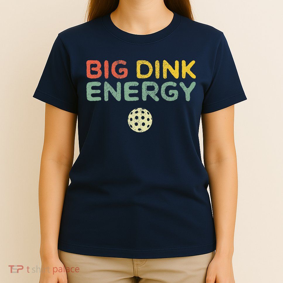 Big Dink Energy Pickleball Funny Pickle Ball Lover Retro T-Shirt