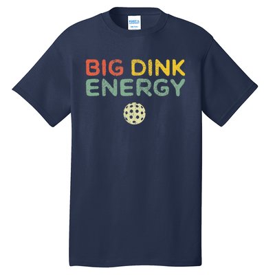 Big Dink Energy Pickleball Funny Pickle Ball Lover Retro Tall T-Shirt