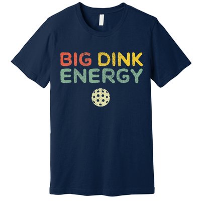 Big Dink Energy Pickleball Funny Pickle Ball Lover Retro Premium T-Shirt
