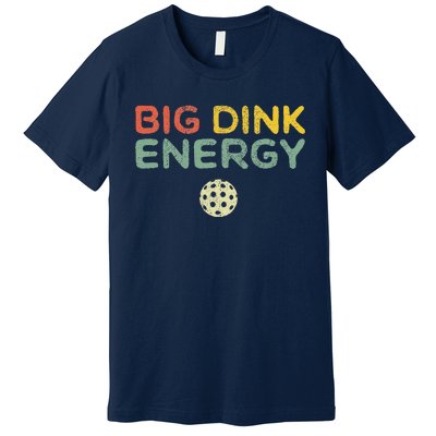 Big Dink Energy Pickleball Funny Pickle Ball Lover Retro Premium T-Shirt