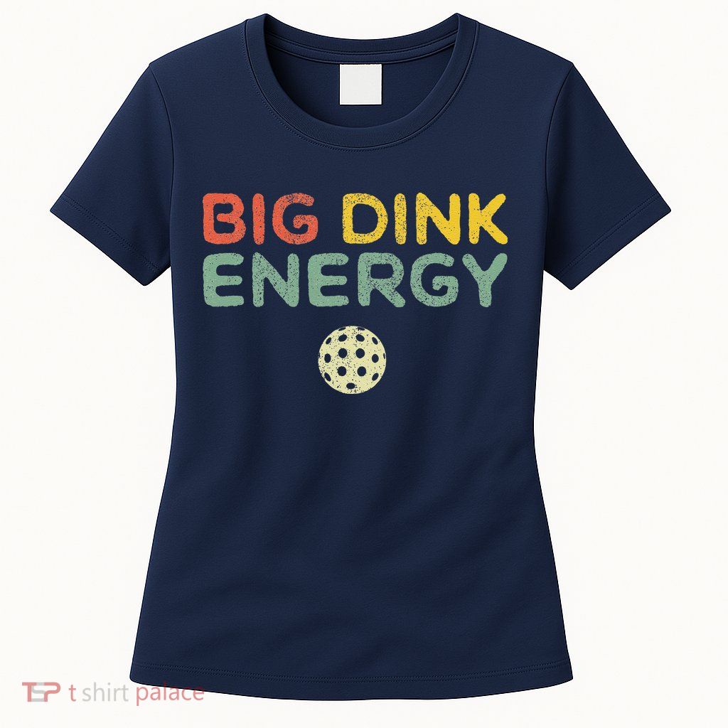Big Dink Energy Pickleball Funny Pickle Ball Lover Retro Womens T-Shirt