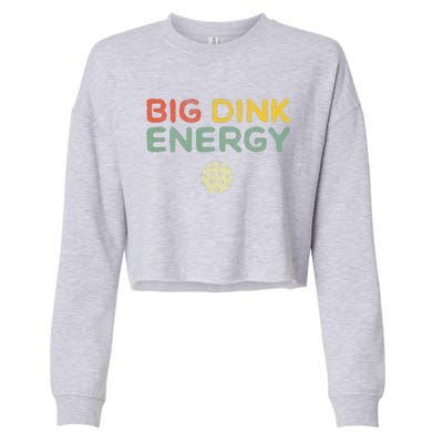 Big Dink Energy Pickleball Funny Pickle Ball Lover Retro Cropped Pullover Crew